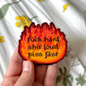 "Fuck Hard, Shit Loud, Piss Fast" Fire Sticker Hollandaize Art 